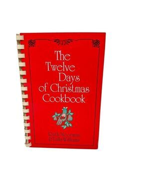 The Twelve Days Of Christmas Cookbook Spiral Bound Holiday Recipes